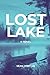 Lost Lake: The Lake Holds Our Secrets
