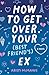 How to Get Over Your (Best Friend's) Ex
