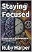Staying Focused: A Practica...