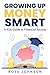 Growing Up Money Smart by Ross Johnson Growing Up Money Smart by Ross Johnson
