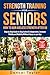 Strength Training for Seniors by Danval Taylor