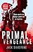 PRIMAL Vengeance: A PRIMAL action thriller (The PRIMAL Series, 3)