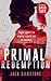 PRIMAL Redemption: A PRIMAL action thriller (The PRIMAL Series, 7)