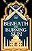 Beneath the Burning Sun