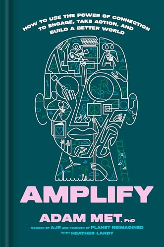 Amplify: How to Use the Power of Connection to Engage, Take Action, and Build a Better World (Hardcover)