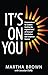It's On You by Martha Brown