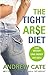 Tight Arse Diet