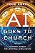 AI Goes to Church: Pastoral Wisdom for Artificial Intelligence