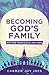 Becoming God's Family by Carmen Joy Imes Becoming God's Family by Carmen Joy Imes