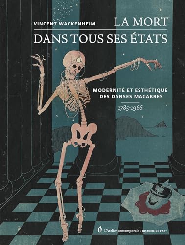 La mort dans tous ses états: Modernité et esthétique des Danses macabres, 1785-1966 (Paperback)