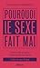 Pourquoi le sexe fait mal - Prendre enfin au sérieux la sant by Caroline ERNESTY