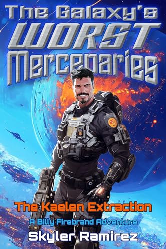 The Kaelen Extraction: A Billy Firebrand Adventure (The Galaxy's Worst Mercenaries Book 1)
