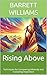 Rising Above: Techniques for Conquering Adversity and Sustaining Inspiration (The Global Exit Strategy: Relocating After Political Change Book 19)