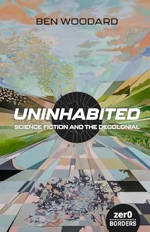 Uninhabited: Science Fiction and the Decolonial