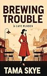 Brewing Trouble : A Cafe Murder Cozy Mystery