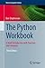 The Python Workbook: A Brief Introduction with Exercises and Solutions (Texts in Computer Science)