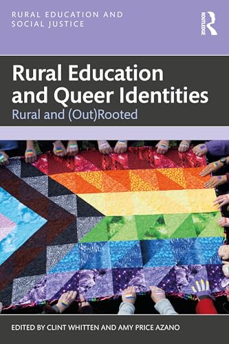 Rural Education and Queer Identities: Rural and (Out)Rooted (Rural Education and Social Justice)