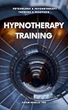 Hypnotherapy Training: A Guide for Practicing Hypnotherapists