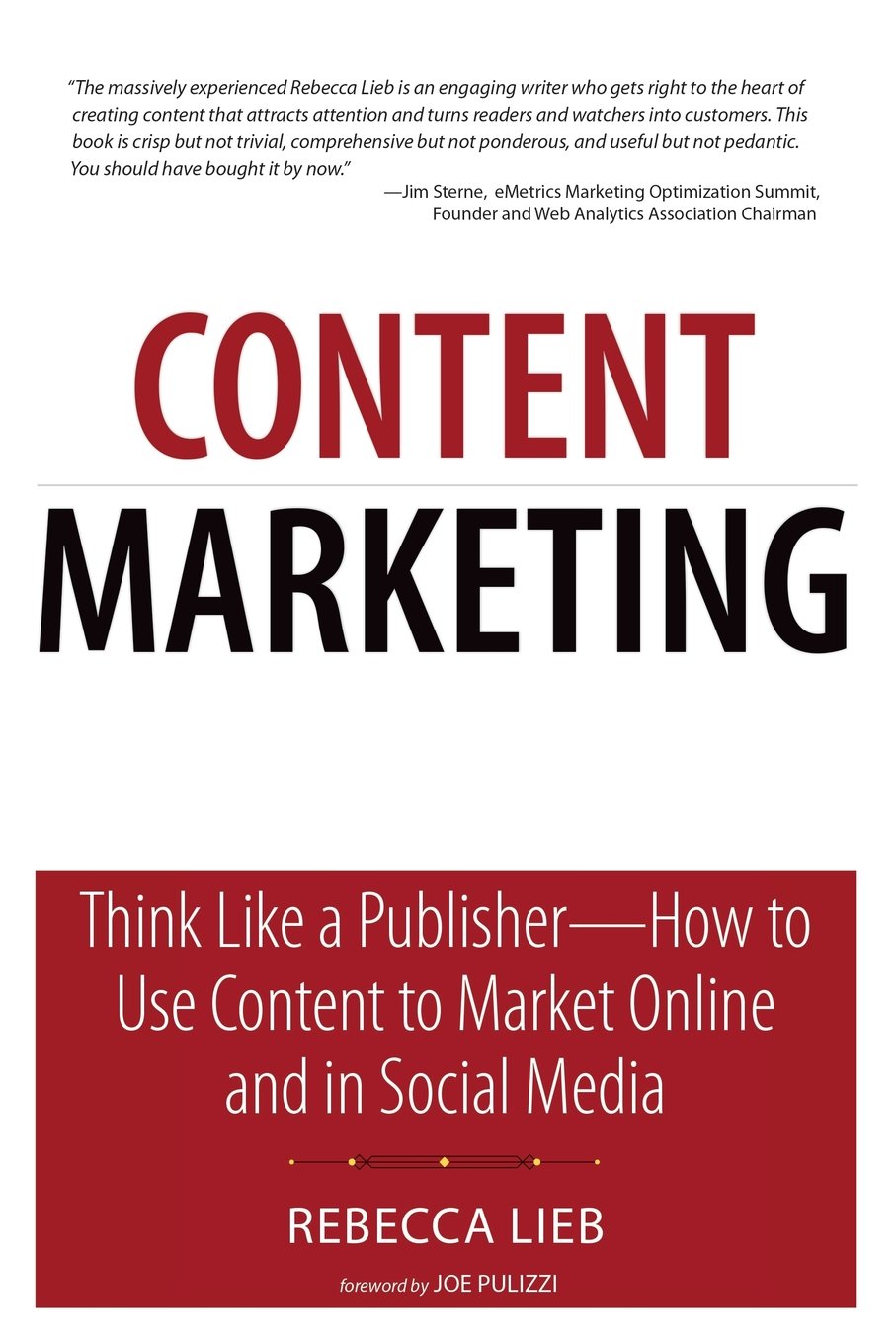 Content Marketing: Think Like a Publisher - How to Use Content to Market Online and in Social Media (Paperback)