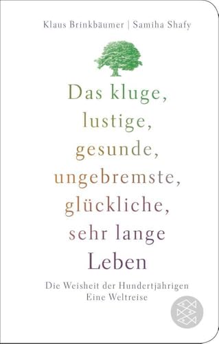 Das kluge, lustige, gesunde, ungebremste, glückliche, sehr lange Leben (Hardcover)