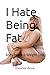 I Hate Being Fat: Body Imag...