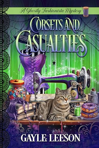 Corsets and Casualties: A Ghostly Fashionista Mystery (Ghostly Fashionista Mystery Series Book 6)