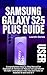 SAMSUNG GALAXY S25 PLUS USE...