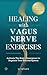 Healing With Vagus Nerve Exercises by J.C Myles