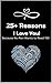 25+ Reasons I Love You!: Be...