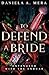 To Defend A Bride: An Enemies to Lovers Bodyguard Fantasy Romance: Entangled with the Enduar