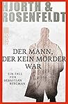 Der Mann, der kein Mörder war by Michael Hjorth