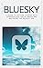 How To Use Bluesky: A Guide...