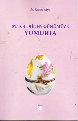 Mitolojiden Günümüze Yumurta