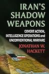 Iran's Shadow Weapons: Covert Action, Intelligence Operations and Unconventional Warfare