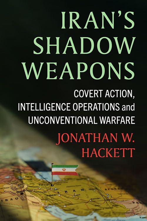 Iran's Shadow Weapons: Covert Action, Intelligence Operations and Unconventional Warfare (Paperback)