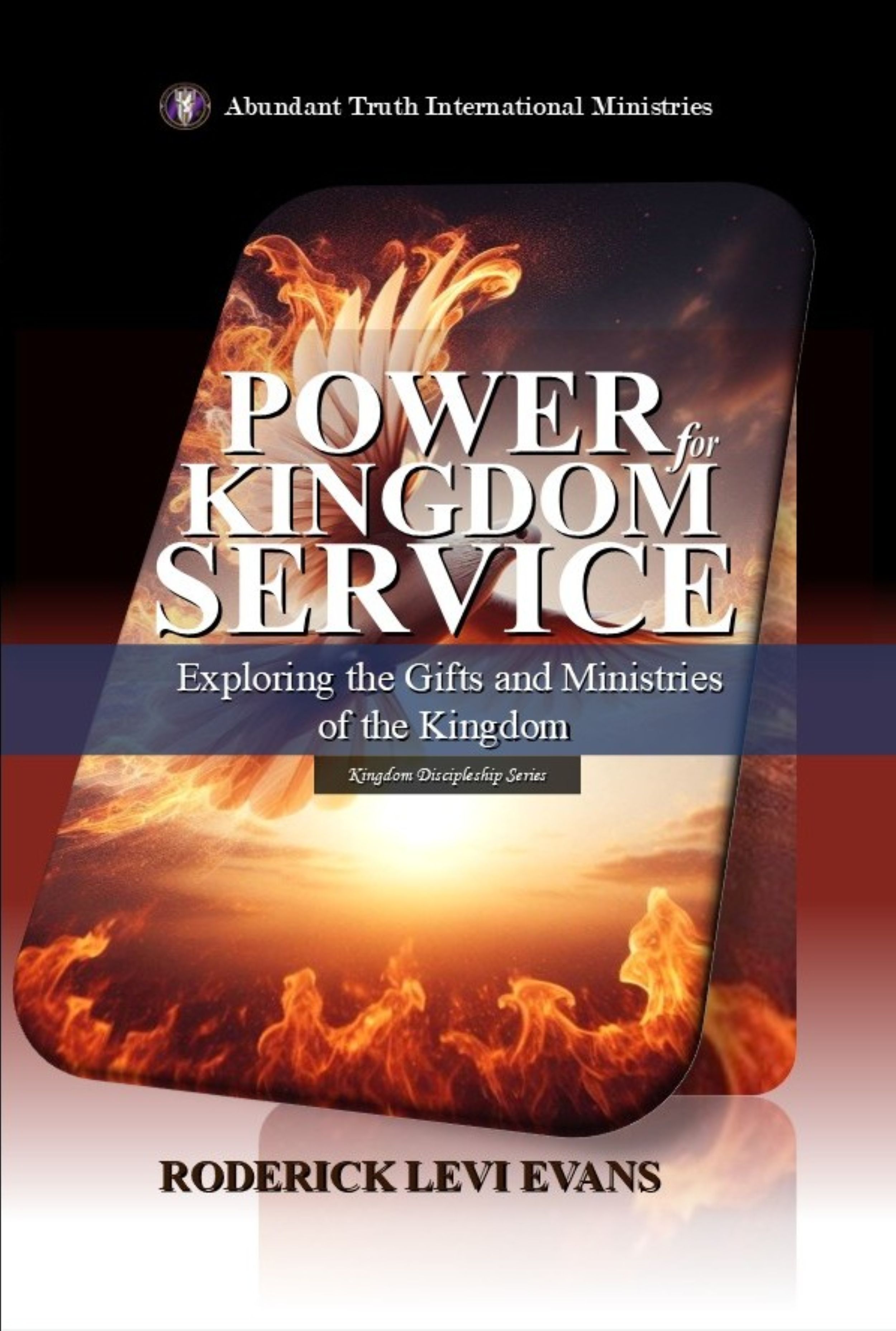Power for Kingdom Service: Exploring the Gifts and Ministries of the Kingdom (Abundant Truth Spiritual Gifts Series)