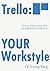 Trello: your workstyle: How to have a stress-free yet productive workstyle