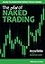 The Art of Naked Trading: A...