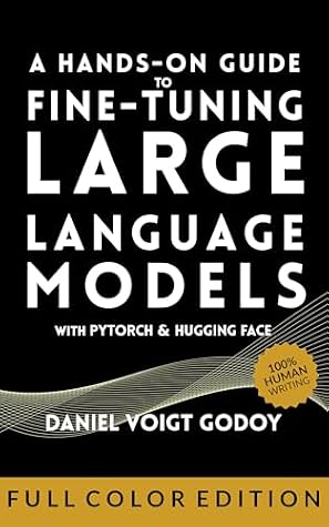 A Hands-On Guide to Fine-Tuning Large Language Models with PyTorch and Hugging Face