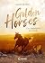 Golden Horses (Band 1) - Ein Seelenpferd für immer