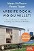 Arbeite doch, wo du willst!