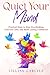 Quiet Your Mind: Practical Steps to Stop Overthinking, Cultivate Calm, and Build Lasting Confidence (The Power of Gratitude)