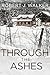 Through the Ashes: An EMP Post Apocalypse Prepper Thriller (EMP Survival in a Powerless World Book 97)