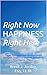 Right Now HAPPINESS Right H...