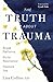 The Truth About Trauma: Bre...
