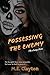 Possessing the Enemy (The Enemy Series Book 18)