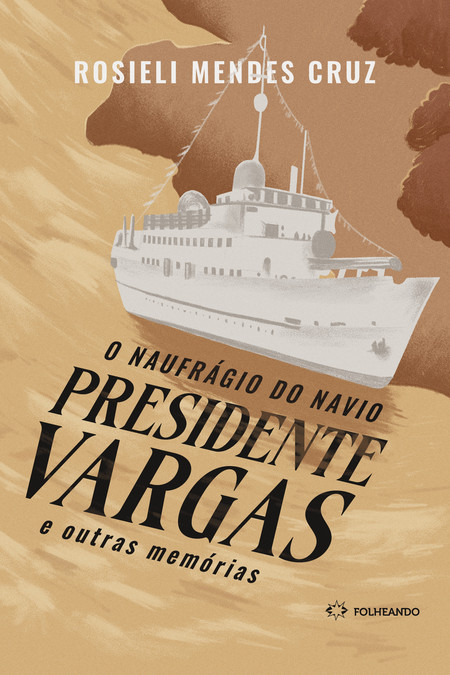 O naufrágio do navio Presidente Vargas e outras memórias (Paperback)