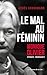 Le Mal au féminin, Monique Olivier, épouse Fourniret. L'enquê... by Agnès Grossmann