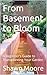 From Basement to Bloom: A B...