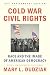Cold War Civil Rights: Race and the Image of American Democracy, 25th anniversary edition (Politics and Society in Modern America)